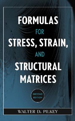 Image for Formulas for Stress, Strain, and Structural Matrices Formulas for Stress, Strain, and Structural Matrices