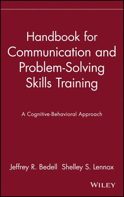 Handbook for Communication and Problem-Solving Skills Training: A Cognitive-Behavioral Approach (Einstein Psychiatry) (Publication Series of the . Medical Center Department of Psychiatry)