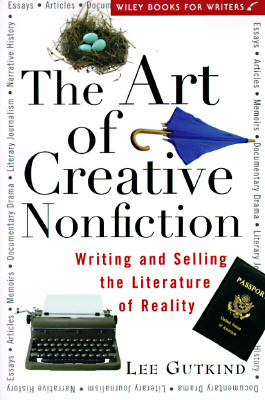Art of Creative Nonfiction: Writing and Selling the Literature of Reality