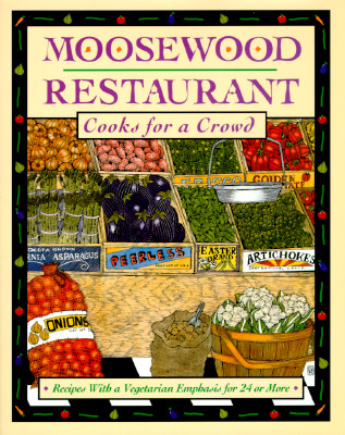 Image for The Moosewood Restaurant Cooks for a Crowd: Recipes With a Vegetarian Emphasis for 24 or More