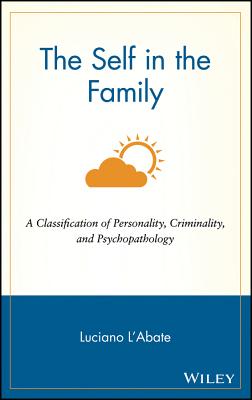 The Self in the Family: A Classification of Personality, Criminality, and Psychopathology (Wiley Series in Couples and Family Dynamics and Treatment)