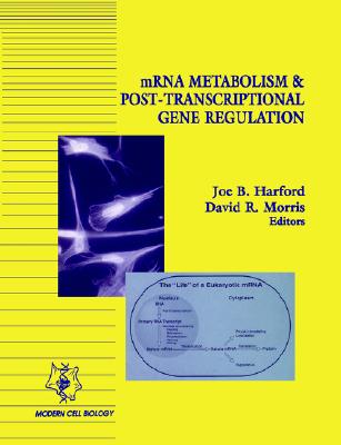 mRNA Metabolism & Post-Transcriptional Gene Regulation (Modern Cell Biology)