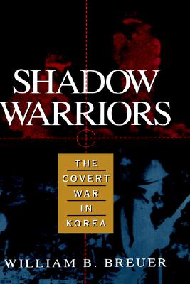 Shadow Warriors: The Covert War in Korea
