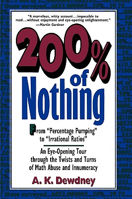 200% of Nothing: An Eye-Opening Tour through the Twists and Turns of Math Abuse and Innumeracy