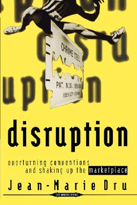 Disruption: Overturning Conventions and Shaking Up the Marketplace
