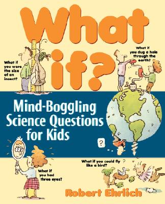 Image for What If: Mind-Boggling Science Questions for Kids