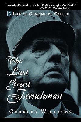 Image for The Last Great Frenchman: A Life of General de Gaulle