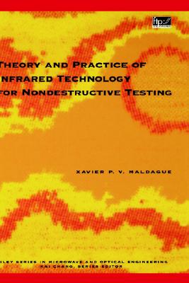 Theory and Practice of Infrared Technology for Nondestructive Testing (Wiley Series in Microwave and Optical Engineering)