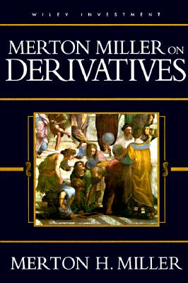 Merton Miller on Derivatives (Wiley Investment)