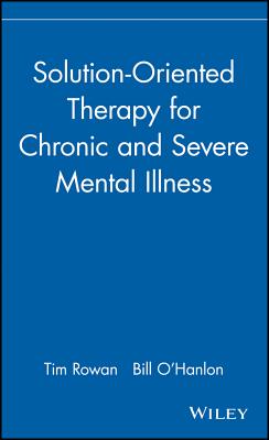 SOLUTION-ORIENTED THERAPY FOR CHRONIC AND SEVERE MENTAL ILLNESS
