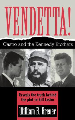 Vendetta!: Fidel Castro and the Kennedy Brothers