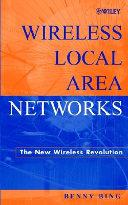 Wireless Local Area Networks: The New Wireless Revolution