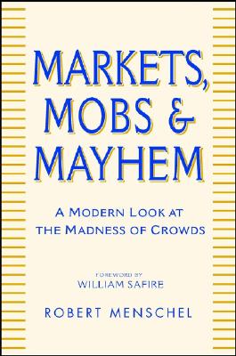 Markets, Mobs, and Mayhem: A Modern Look at the Madness of Crowds