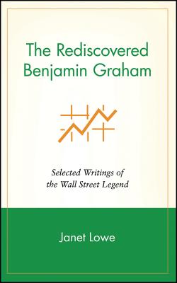 The Rediscovered Benjamin Graham: Selected Writings of the Wall Street Legend