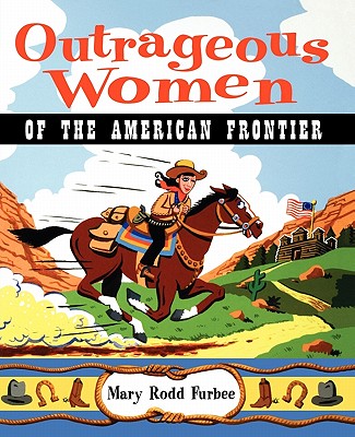 Image for Outrageous Women of the American Frontier