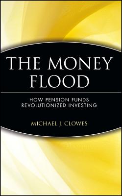 Image for The Money Flood: How Pension Funds Revolutionized Investing
