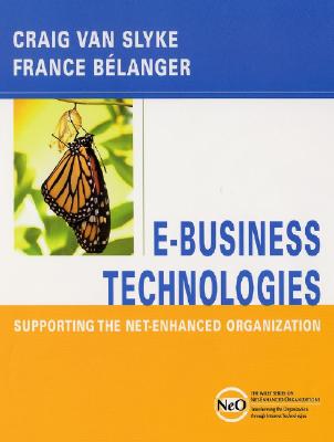 E-Business Technologies: Supporting the Net-Enhanced Organization (The Wiley Series on Net-Enhanced Organizations)