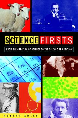 Image for Science Firsts: From the Creation of Science to the Science of Creation Science Firsts: From the Creation of Science to the Science of Creation