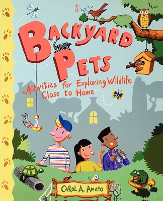 Backyard Pets: Activities for Exploring Wildlife Close to Home Image for Backyard Pets: Activities for Exploring Wildlife Close to Home