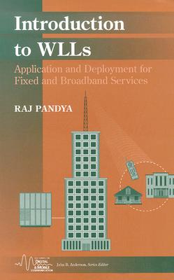Introduction to WLLs: Application and Deployment for Fixed and Broadband Services (IEEE Series on Digital & Mobile Communication)