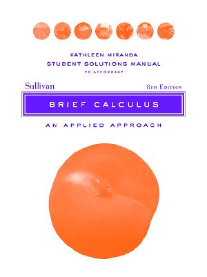 Image for Brief Calculus, Student Solutions Manual: An Applied Approach Brief Calculus, Student Solutions Manual: An Applied Approach
