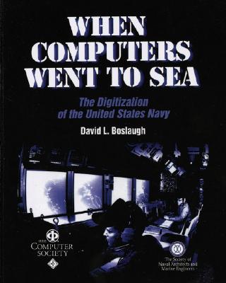 When Computers Went to Sea: The Digitization of the United States Navy Image for When Computers Went to Sea: The Digitization of the United States Navy