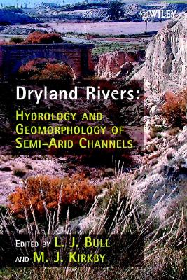 Dryland Rivers: Hydrology and Geomorphology of Semi-arid Channels