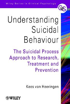 Image for Understanding Suicidal Behaviour: The Suicidal Process Approach to Research, Treatment and Prevention (Wiley Series in Clinical Psychology)