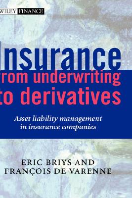 Image for Insurance: From Underwriting to Derivatives: Asset Liability Management in Insurance Companies Insurance: From Underwriting to Derivatives: Asset Liability Management in Insurance Companies