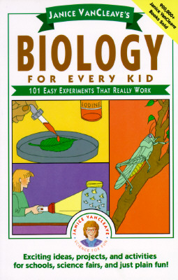 Image for Janice VanCleave's Biology For Every Kid: 101 Easy Experiments That Really Work (Science for Every Kid Series)