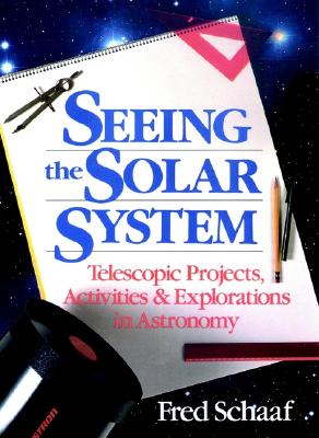 Seeing the Solar System: Telescopic Projects, Activities, and Explorations in Astronomy (Wiley Science Editions)