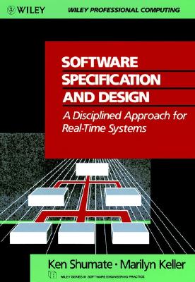 Image for Software Specification and Design: A Disciplined Approach for Real-Time Systems Software Specification and Design: A Disciplined Approach for Real-Time Systems