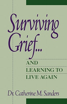 Surviving Grief . and Learning to Live Again