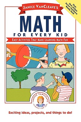 Janice VanCleave's Math for Every Kid: Easy Activities that Make Learning Math Fun