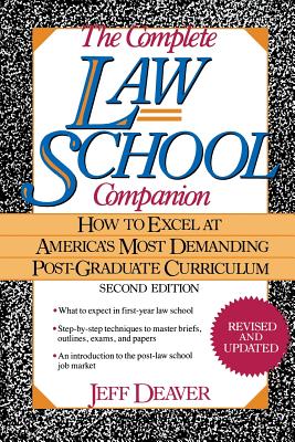 The Complete Law School Companion How to Excel At America's Most Demanding Post-Graduate Curriculum