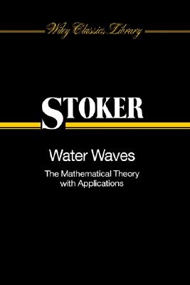 Water Waves: The Mathematical Theory with Applications
