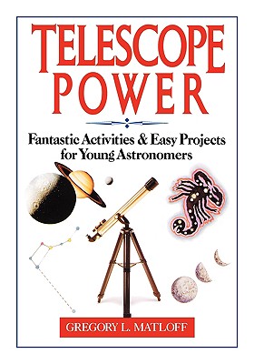Telescope Power: Fantastic Activities & Easy Projects for Young Astronomers