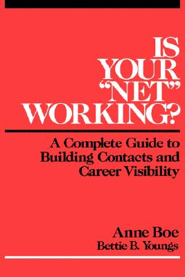 Image for Is Your Net'' Working: A Complete Guide to Building Contacts and Career Visibility Is Your Net'' Working: A Complete Guide to Building Contacts and Career Visibility