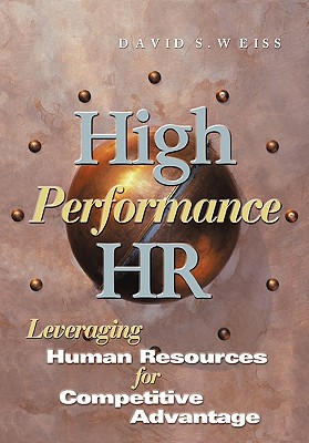 High Performance HR: Leveraging Human Resources for Competitive Advantage
