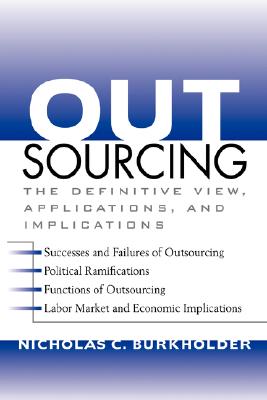 Outsourcing: The Definitive View, Applications, and Implications