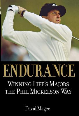 Endurance: Winning Life's Majors the Phil Mickelson Way Image for Endurance: Winning Life's Majors the Phil Mickelson Way