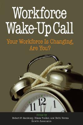 Workforce Wake-Up Call: Your Workforce is Changing, Are You
