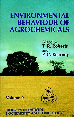 Environmental Behaviour of Agrochemicals, Volume 9, Progress in Pesticide Biochemistry and Toxicology