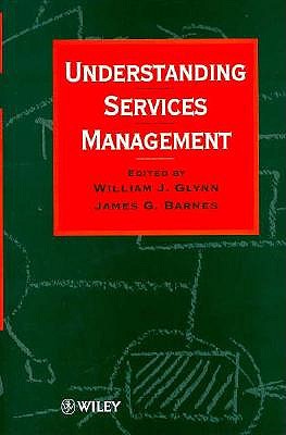 Understanding Services Management: Integrating Marketing Organisational Behaviour, Operations and Human Resource Management