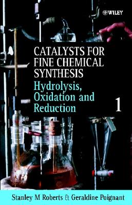 Hydrolysis, Oxidation and Reduction, Volume 1 (Catalysts For Fine Chemicals Synthesis)
