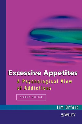 Excessive Appetites: A Psychological View of Addictions