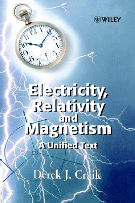 Electricity, Relativity and Magnetism: A Unified Text