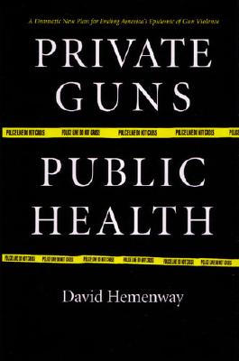 Private Guns, Public Health