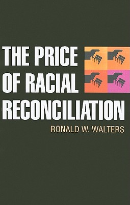 The Price of Racial Reconciliation (The Politics Of Race And Ethnicity)