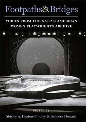 Image for Footpaths and Bridges: Voices from the Native American Women Playwrights Archive Footpaths and Bridges: Voices from the Native American Women Playwrights Archive